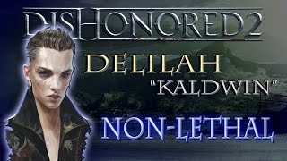 Delilah Kaldwin  Nonlethal Guide Dishonored 2 [upl. by Norej879]