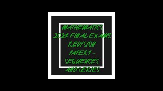 Mathematics Revision 2024  Sequences and Series  Part 2 [upl. by Donatelli125]