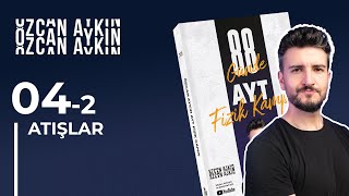 Aşağıdan Yukarıya Düşey Atış Hareketi  2  Atışlar  88 Günde AYT Fizik Kampı  13 Gün  2025 [upl. by Martsen]