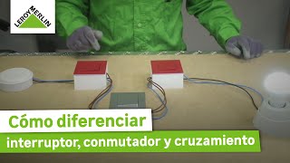 Cómo diferenciar entre interruptor conmutador y cruzamiento  LEROY MERLIN [upl. by Oneg]