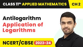 Antilogarithm Application of Logarithms  Class 11 Applied Mathematics Chapter 2 202324 [upl. by Rockey]