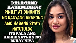 DALAGANG KASAMBAHAY PINILIT AT BINUNTIS NG ARABONG AMOITO PALA ANG SASAPITIN NG BUHAY NIYA [upl. by Ivets419]