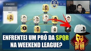 ENFRENTEI UM PRÓ DA SPQR NA WEEKEND LEAGUE  FIFA 19 ULTIMATE TEAM [upl. by Lindbom]