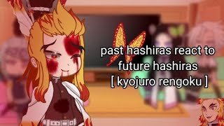 Past hashiras react to future hashiras part 3 kyojuro rengoku [upl. by Gerk]