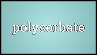 Polysorbate Meaning [upl. by Bamby]