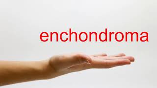 How to Pronounce enchondroma  American English [upl. by Nayb]