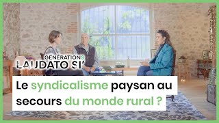 Le syndicalisme paysan au secours du monde rural   Générations Laudato Si [upl. by Crichton]