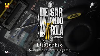 Desarmando La Rola  Disturbio  Salvame O Embriagame [upl. by Masson576]