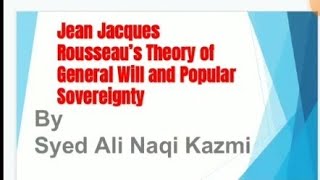 Rousseau’s theory of General Will and popular sovereignty by syed Ali Naqi Kazmi [upl. by Mcclary]