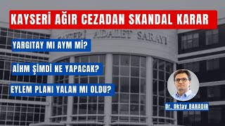 KAYSERİ AĞIR CEZADAN SKANDAL KARAR [upl. by Peppi]