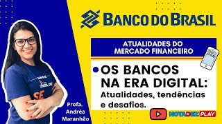 Os bancos na Era Digital Atualidades tendências e desafios [upl. by Leur]