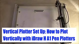 Vertical Plotter Set Up How to Plot Vertically with iDraw H A1 Pen Plotters [upl. by Adnohr417]