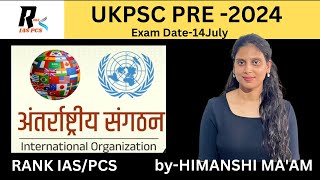 INTERNATIONAL ORGANIGATIONSअंतर्राष्ट्रीय संस्थानसंगठनAll one classFor UKPSCUPPSCROAROBPSC [upl. by Wilfrid]