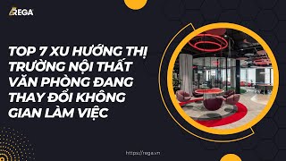 Top 7 xu hướng thị trường nội thất văn phòng đang thay đổi không gian làm việc [upl. by Alexandra]