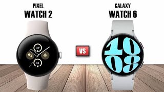 Pixel Watch 2 Vs Galaxy Watch 6 [upl. by Ag284]