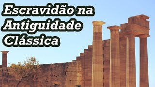 Escravidão na Antiguidade Clássica  Grécia e Roma [upl. by Stonwin]