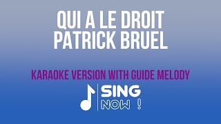 PATRICK BRUEL QUI A LE DROIT  KARAOKE VERSION WITH GUIDE MELODY [upl. by Alled]