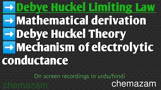 Debye Huckel Limiting Law and its derivation  DH theory of electrolytic conductance chemazam [upl. by Yendys]