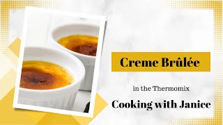 Creme Brûlée in the Thermomix  Cooking with Janice [upl. by Eellehs]