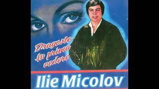 Ilie Micolov  Dragoste la prima vedere calitate audio maxima [upl. by Grannie941]