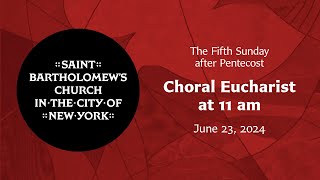 The Fifth Sunday after Pentecost  Choral Euchrist at 11 am June 23 [upl. by Wira]