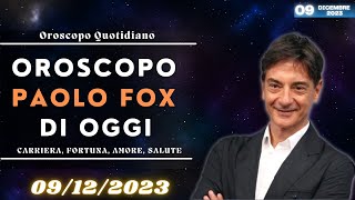 Oroscopo di Paolo Fox di oggi 09 Dicembre 2023  Oroscopo Oggi [upl. by Emmalee]