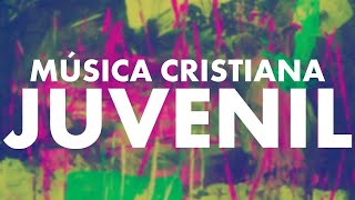 MÚSICA CRISTIANA JUVENIL 2024  ALABANZAS QUE ALEGRAN EL CORAZÓN  ALABANZAS HERMOSAS PARA JÓVENES [upl. by Ynnav]