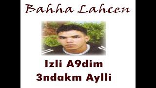 bahha lahcen tahidoust 3NDAKM AYLI باحا الحسن [upl. by Tingley723]