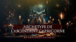 LArchétype Astral de LAscendant Capricorne [upl. by Anniroc]