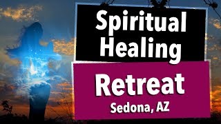 Spiritual Healing Retreat  Sedona Arizona [upl. by Ahseket984]