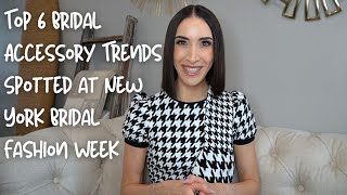 Top 6 Bridal Accessory Trends Spotted at New York Bridal Fashion Week FallWinter 2025 Collections [upl. by Nivrad]