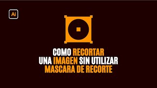 Tutorial  Como RECORTAR IMAGEN en ILLUSTRATOR sin usar MASCARA DE RECORTE [upl. by Brockie]