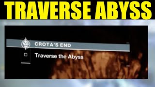 how to quottraverse the abyssquot crotas end destiny 2 guide [upl. by Adlesirg]