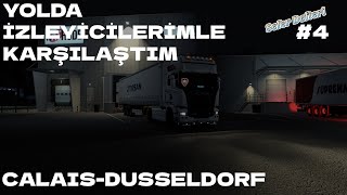 YOLDA İZLEYİCİLERİMLE KARŞILAŞTIM Calais Duisburg Yolu Sefer Defteri 4 [upl. by Varipapa]