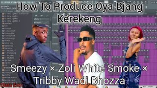 How To Produce Oya Bjang Kerekeng Like Zoli Smoke x Tribby Wadi Bhozza x Smeezy On The Beatflstudio [upl. by Dedie168]