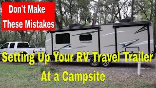 Setting up your RV Travel Trailer at a Campsite  Setup Mistakes to Avoid [upl. by Melnick]