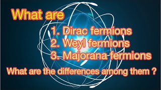 what are dirac fermions  majorana fermions  weyl fermions   Explained in Nepali March 12 2020 [upl. by Yekcor575]