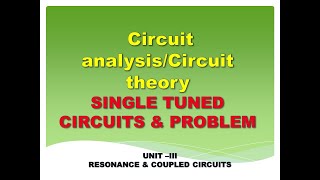 Single tuned circuits  Single tuned coupled circuits  Circuit analysis  Circuit theory [upl. by Tarabar]