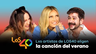 Los ARTISTAS de LOS40 escogen la CANCIÓN DEL VERANO 2022  LOS40 [upl. by Vashtia]