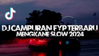 DJ CAMPURAN FYP TERBARU VIRAL TIKTOK 2024 SLOW KANE [upl. by Merow99]