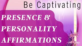 Be Captivating Affirmations  Personality amp Presence UPGRADE [upl. by Neahs]