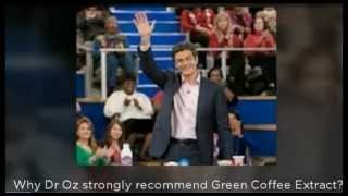 Green Coffee Bean Extract Dr Oz Green Coffee Extract Reviews [upl. by Mathia]