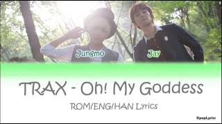 TRAX 트랙스 – Oh My Goddess 오 나의 여신님 HANROMENG Color Coded Lyrics [upl. by Cherin]