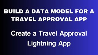 Create a Travel Approval Lightning App  Salesforce Trailhead [upl. by Ruffina927]