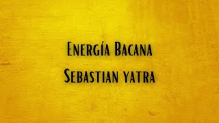 Energía Bacana Letra Lyrics I Sebastian Yatra [upl. by Buchanan821]