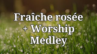 Fraîche rosée  Worship Medley Covers [upl. by Haimorej]