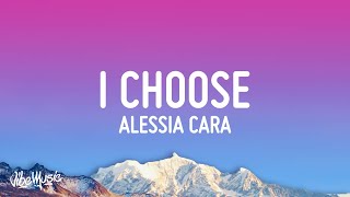 Alessia Cara  I Choose Lyrics [upl. by Ahsenaj]