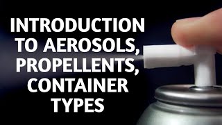 Introduction to Aerosols Propellents Containers type [upl. by Eskil]