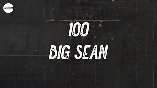 Big Sean  100 Lyric video [upl. by Barolet]