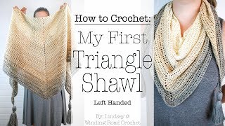 How to Crochet My First Triangle Shawl Crochet Pattern  Left Handed [upl. by Ming]